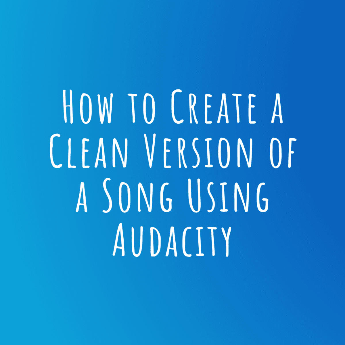 How To Create A Clean Version Of A Song For Free Turbofuture