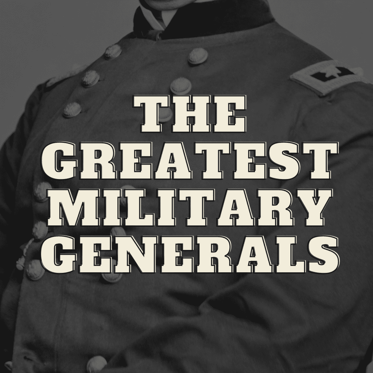 Greatest Military Generals In History - Owlcation