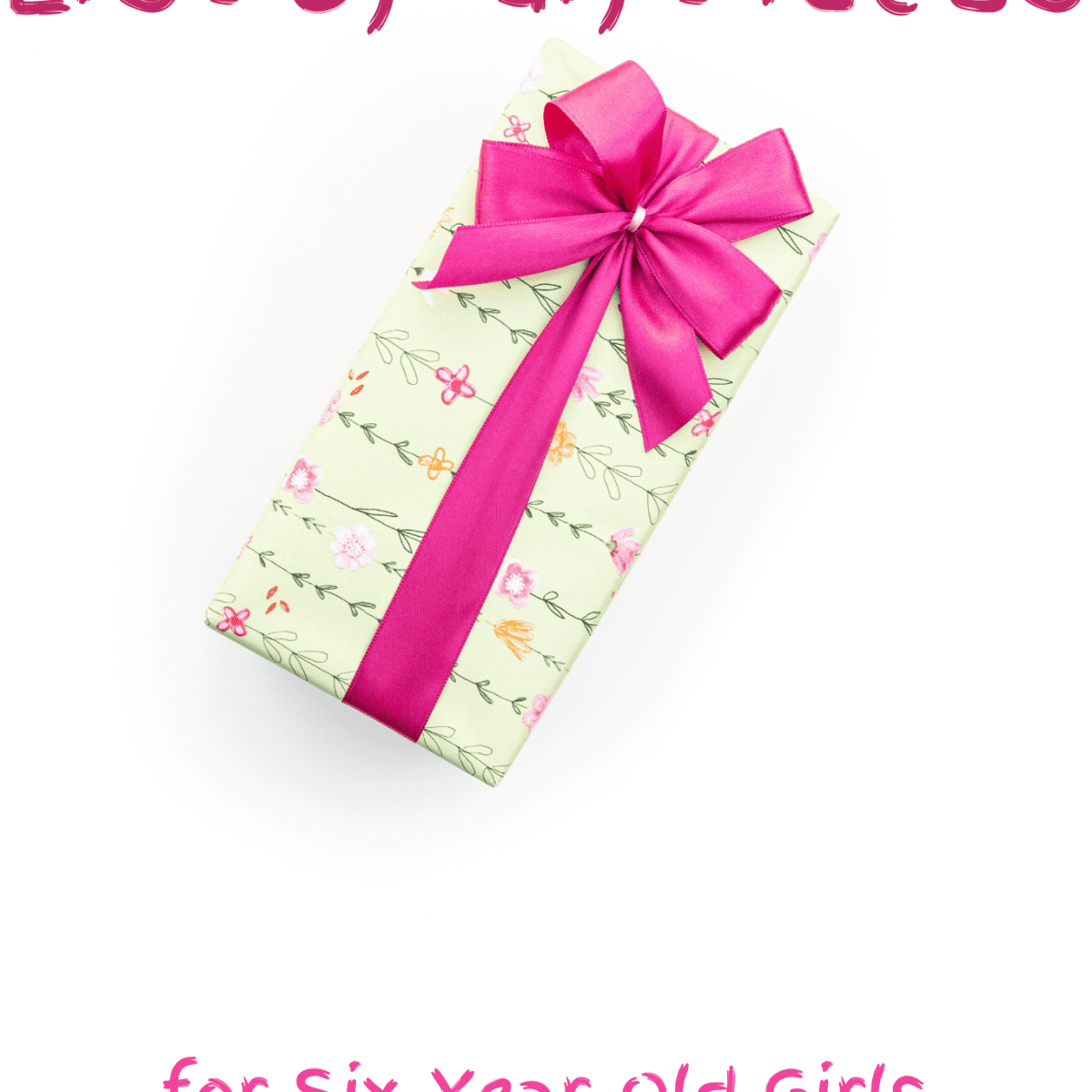 The Ultimate List of Gift Ideas for Six-Year-Old Girls - Holidappy