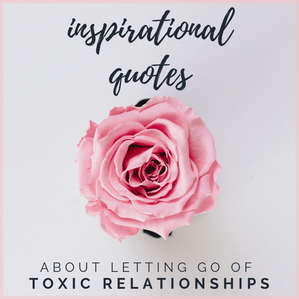 25 Inspirational Quotes To Help You End Your Toxic Relationship Pairedlife