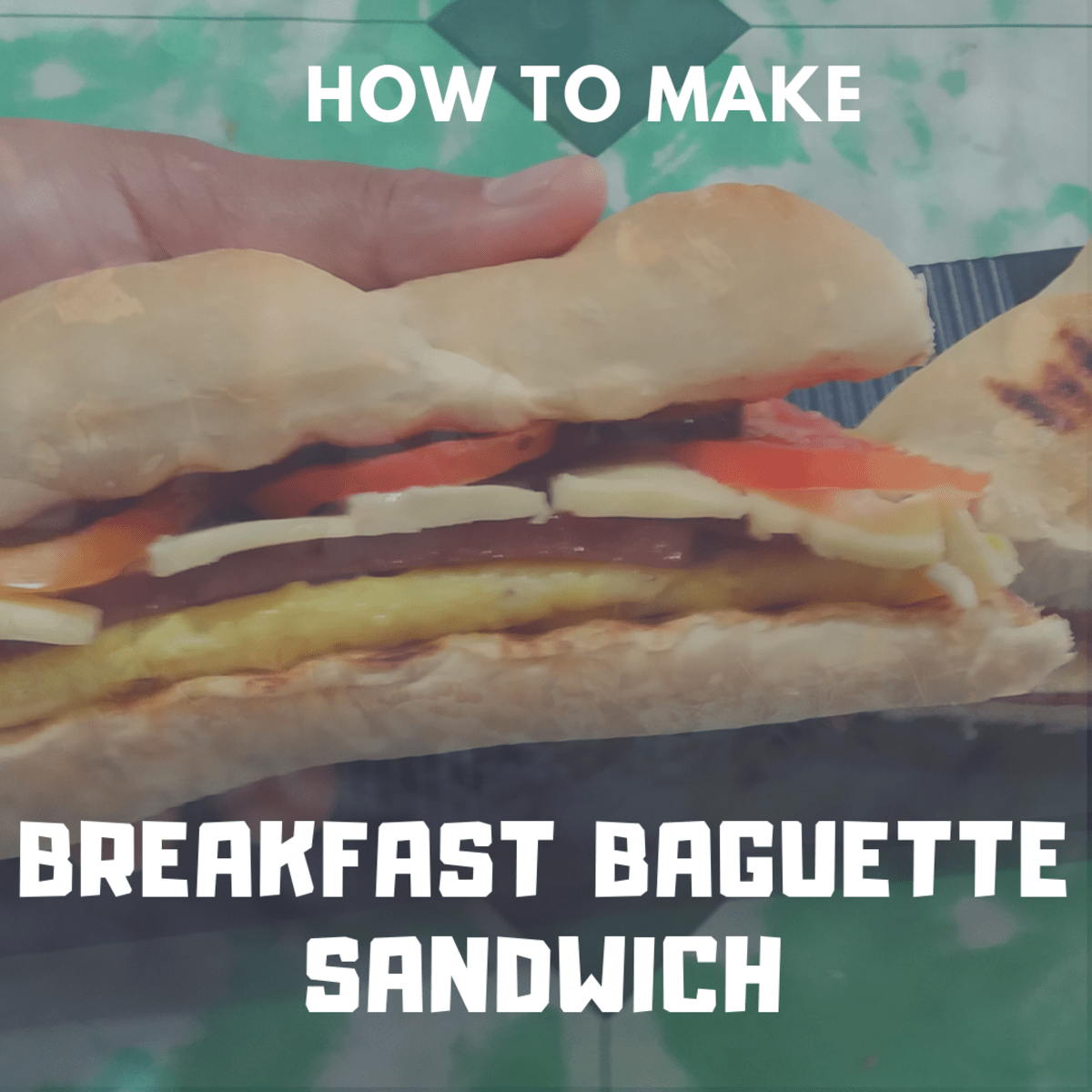 How To Make A Breakfast Baguette Sandwich Delishably Food And Drink