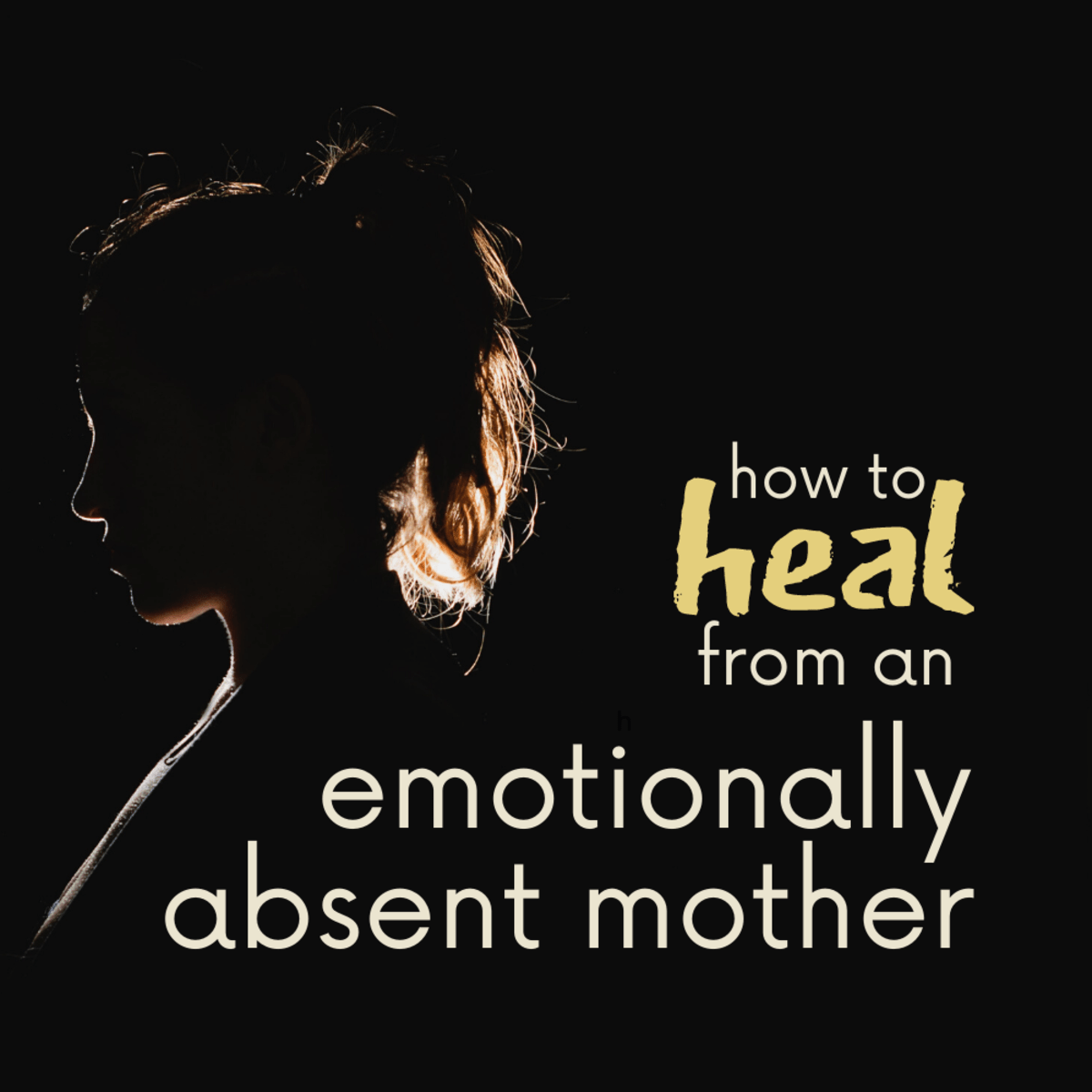 5 Ways For Daughters To Heal From An Emotionally Absent Mother Wehavekids Family