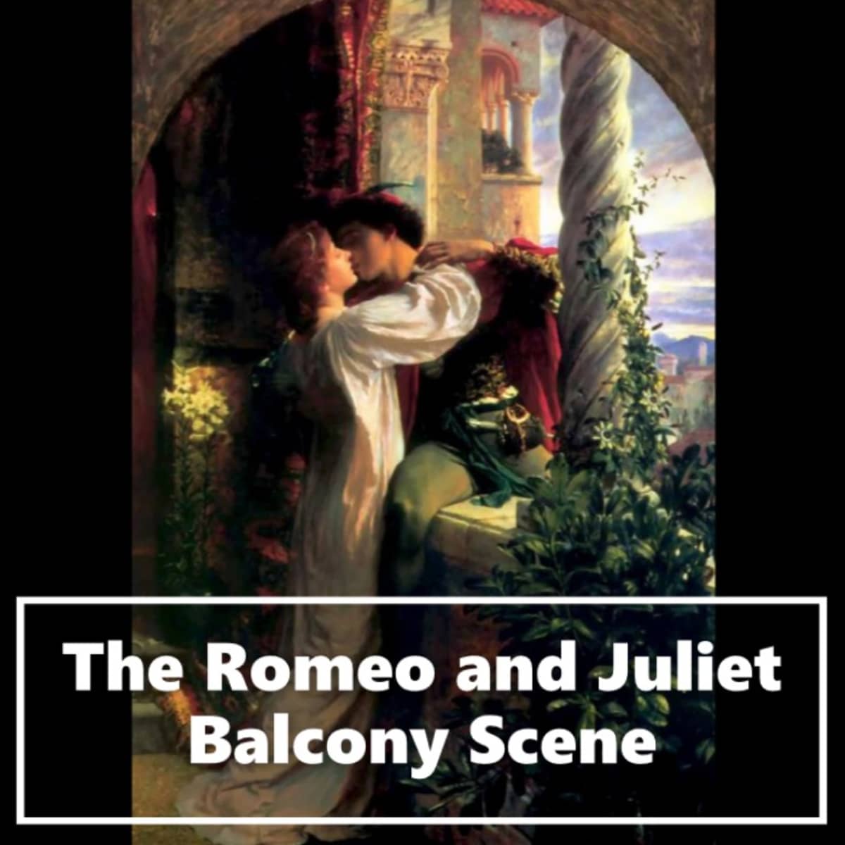Romeo And Juliet Balcony Scene Analysis Owlcation