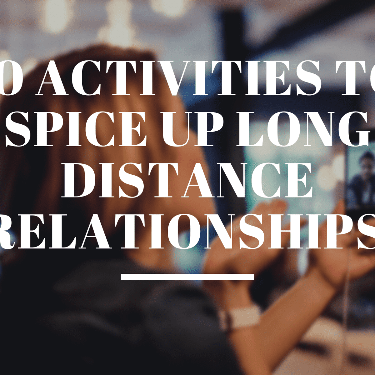 Activities for hot sale long distance couples