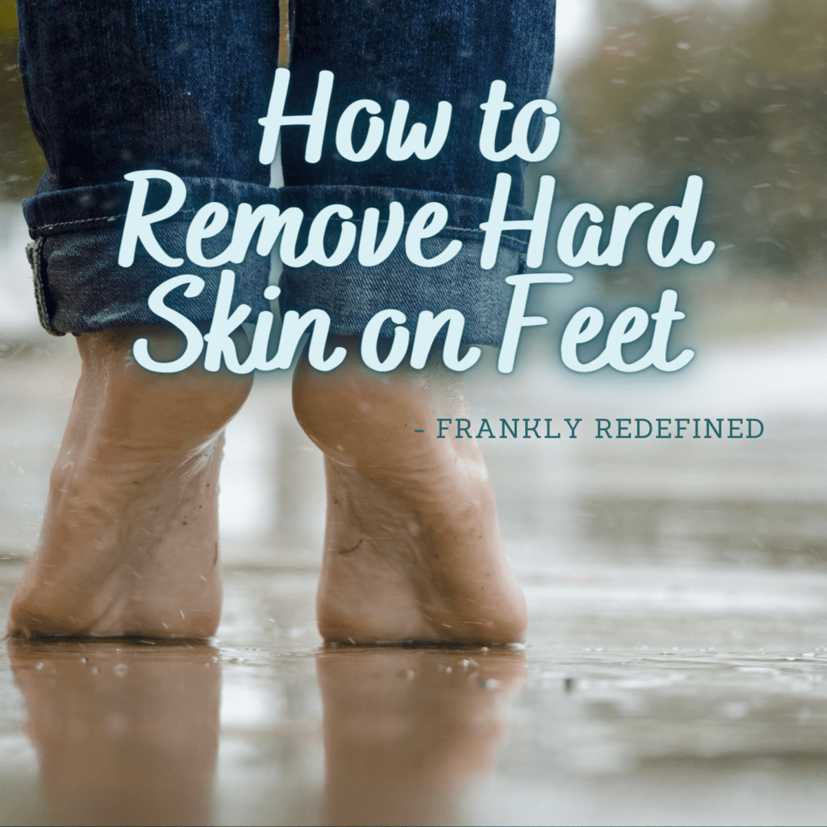 Best way to get rid of store hard skin on heels