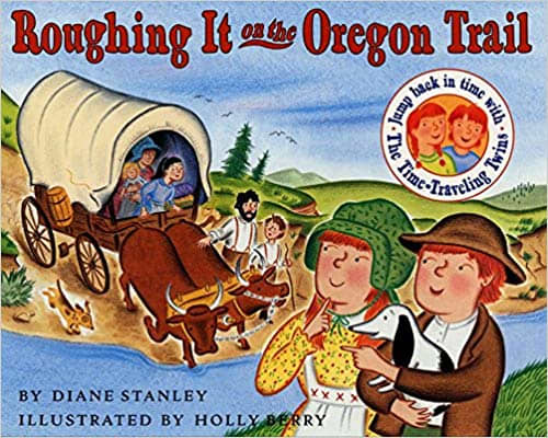 Roughing It on the Oregon Trail (The Time-Traveling Twins) by Diane Stanley - Book images are from amazon .com.