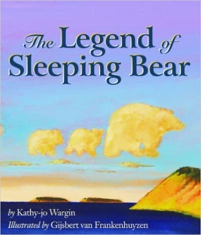 The Legend of Sleeping Bear by Kathy-Jo Wargin - All images are from amazon.com unless otherwise noted.