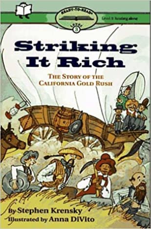 Striking It Rich: Ready-To-Read Level 3: The Story Of The California Gold Rush by Stephen Krensky