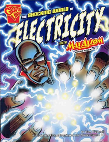 The Shocking World of Electricity with Max Axiom, Super Scientist (Graphic Science) by Liam O'Donnell - Book images are from amazon.com.