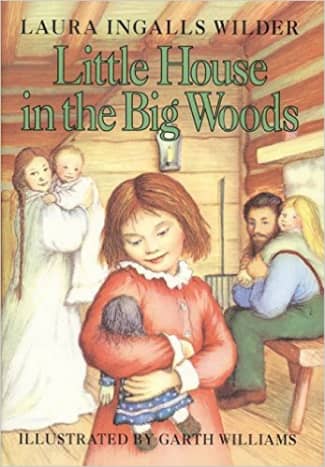 Little House in the Big Woods by Laura Ingalls Wilder 