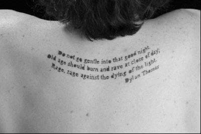 &quot;Do not go gentle into that good night&quot; tattoo.