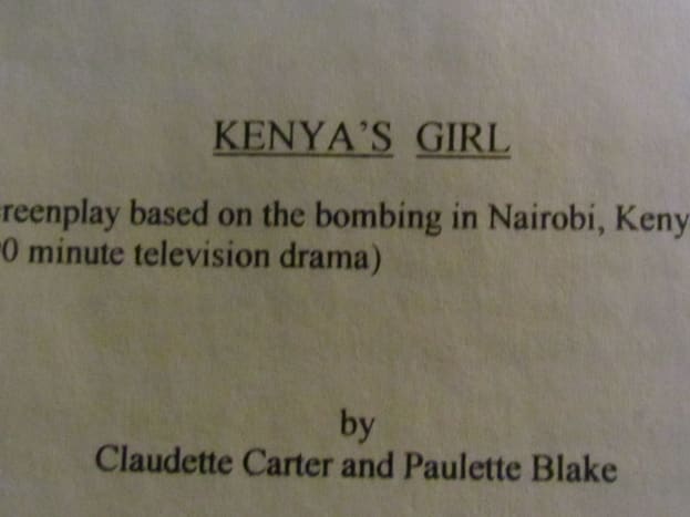 &quot;Kenya's Girl,&quot; is a powerful screenplay based on the true story of terrorist bombing in Nairobi, Kenya and Tanzania, August 7th, 1998. Jennifer's, mother is killed during this horrific event and yet she defeats and unites people of all races.