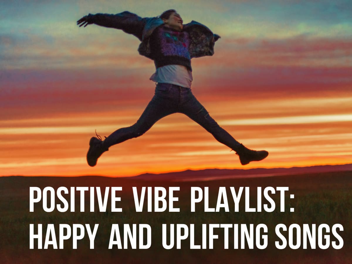 Positive Vibe Playlist 105 Happy And Uplifting Songs To Put You In A Good Mood Spinditty