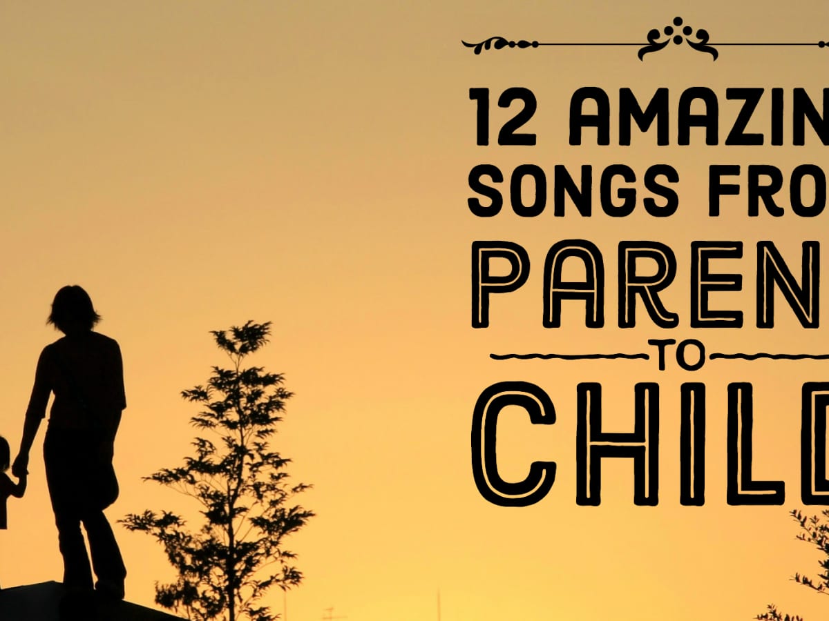 12 Best Songs From Parent to Child - Spinditty