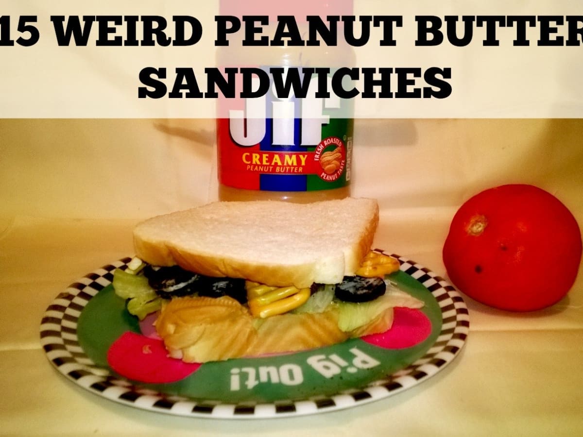 15 Weird And Adventurous Peanut Butter Sandwiches Delishably