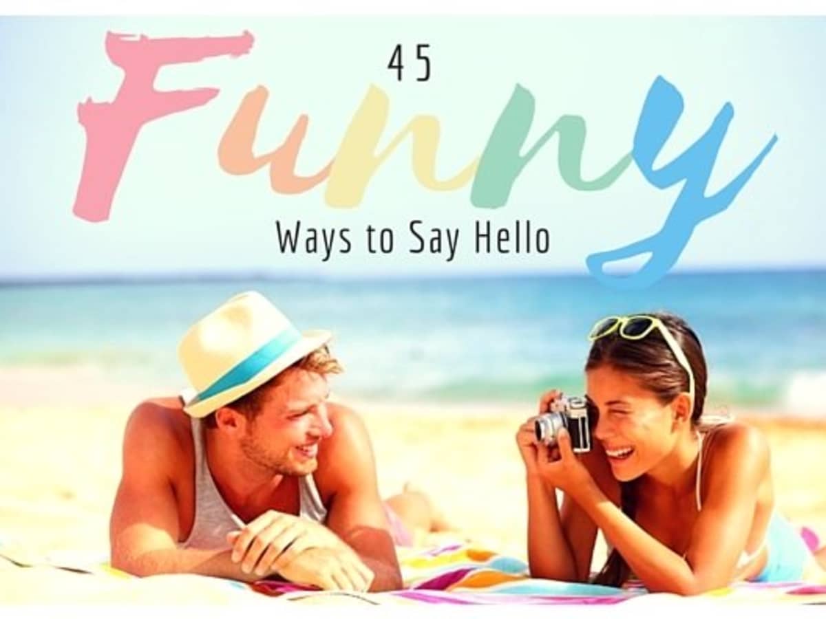 45 Funny Ways to Say Hello - Holidappy