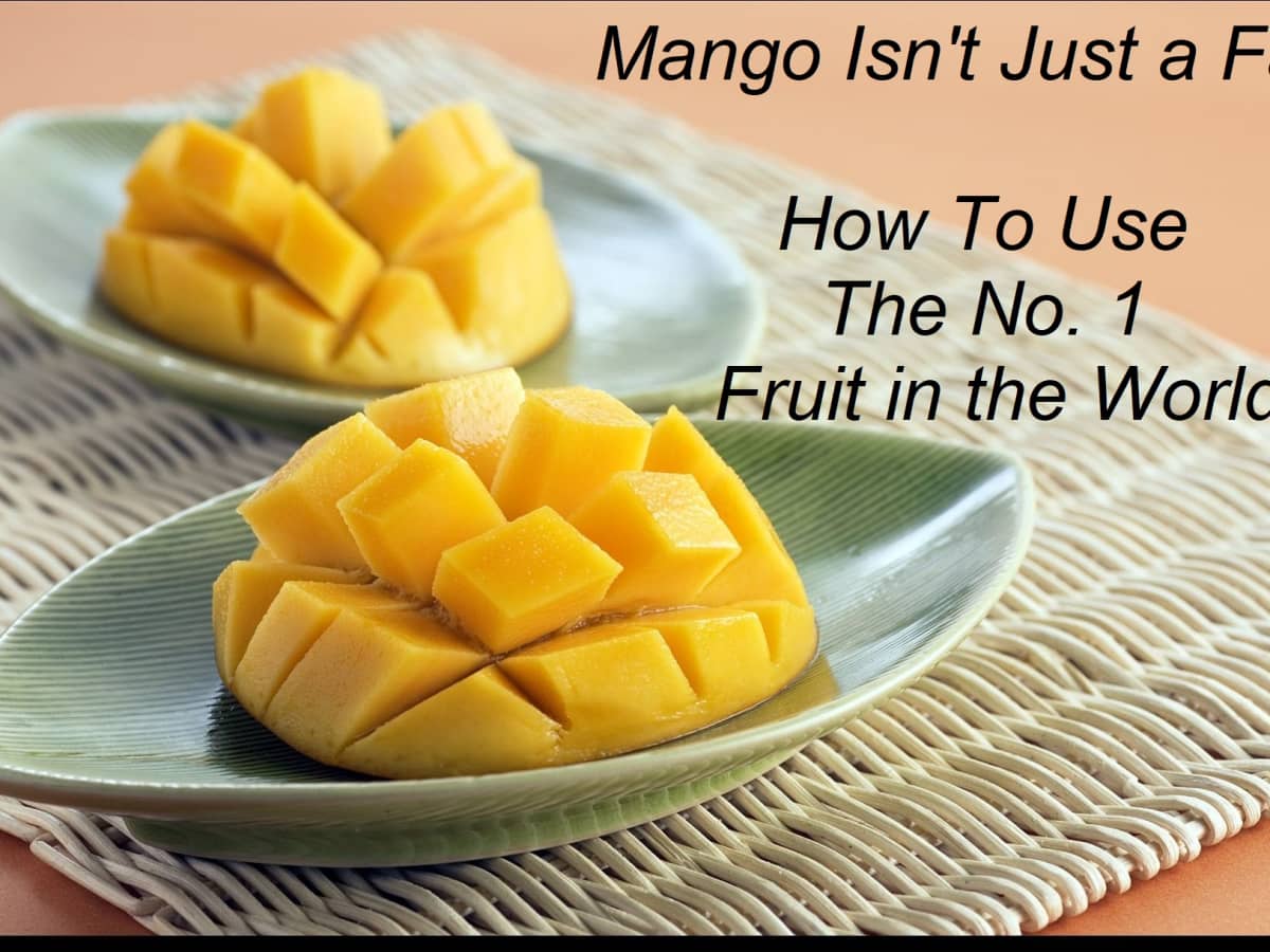 Mango Isn T Just A Fad How To Use The No 1 Fruit In The World Delishably