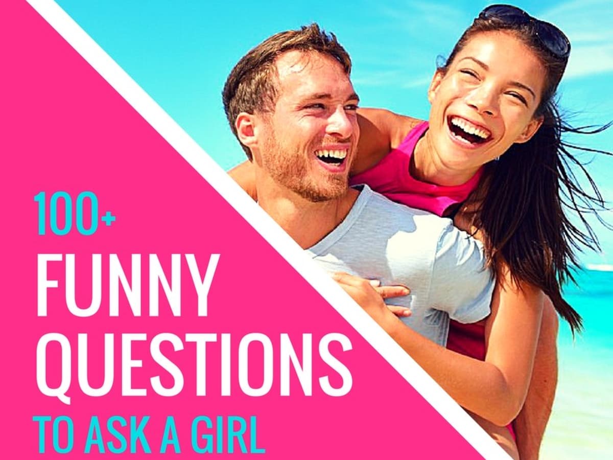 100+ Funny Questions to Ask a Girl - PairedLife