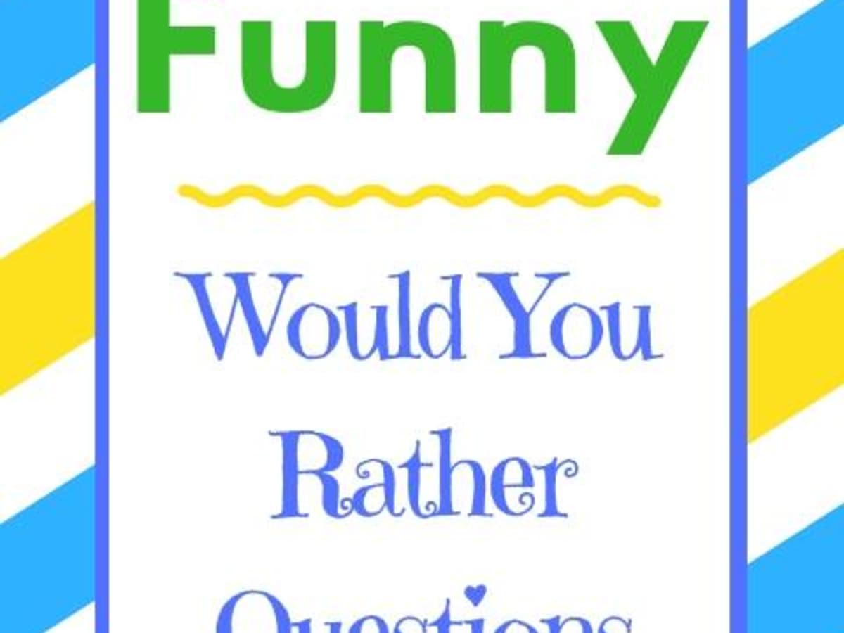 100 Hilarious Would You Rather Questions - Confessions of