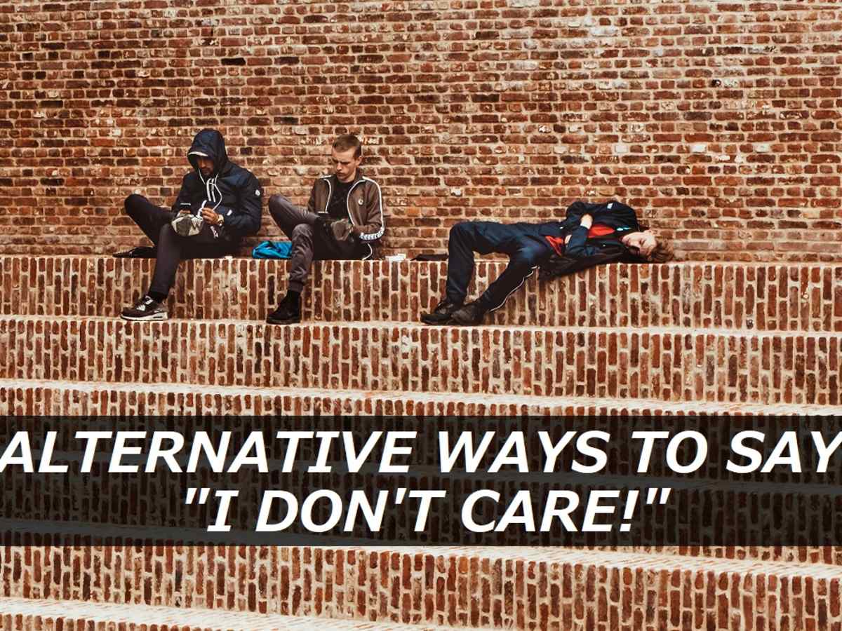 100 Alternative Ways To Say I Don T Care Pairedlife