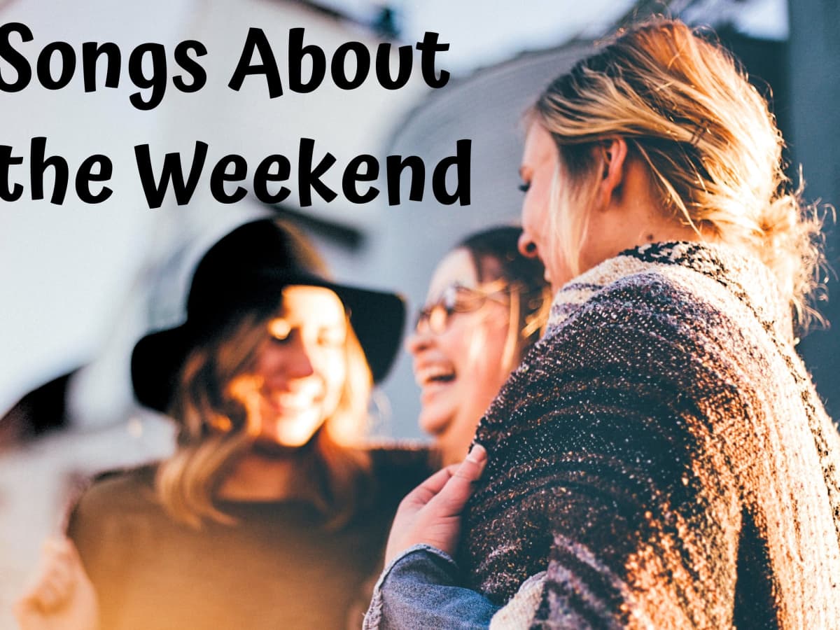 65 Songs About The Weekend Friday Saturday And Sunday Spinditty