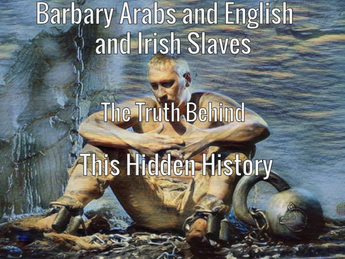 Barbary and English and Irish Slaves The Truth Behind This Hidden History - HubPages