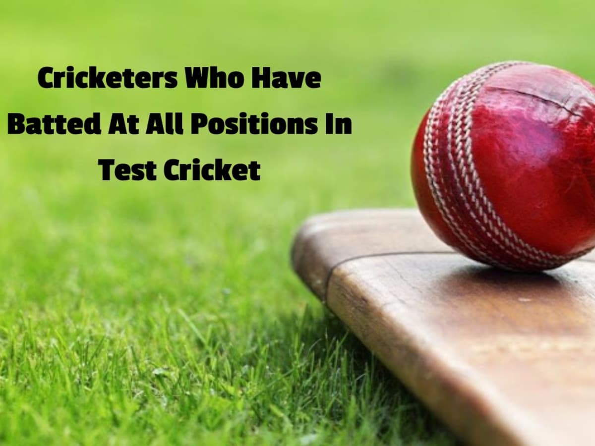 Cricketers Who Have Batted At All Positions In Test Cricket Howtheyplay Sports