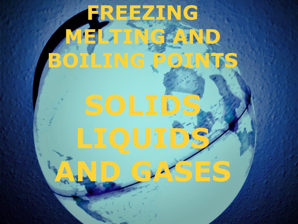 What Are The Freezing Melting And Boiling Points Of Solids Liquids And Gases Owlcation