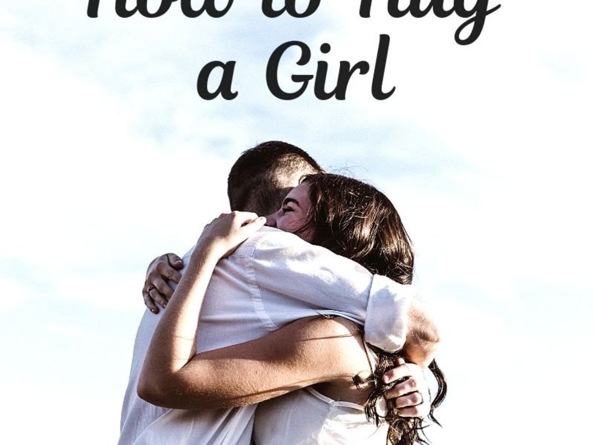 How To Hug A Girl Tips For Shy Guys To Give Friendly And Romantic Hugs To G...