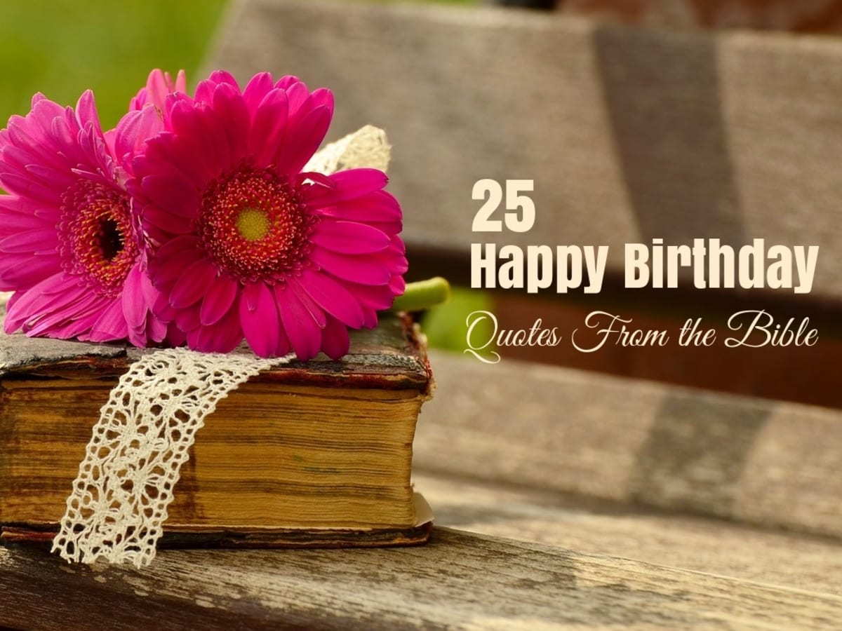 25 Happy Birthday Quotes From The Bible Letterpile Writing And Literature