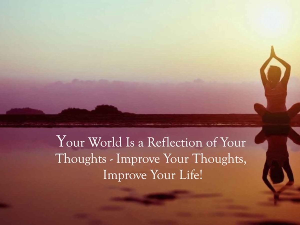 Your World Is A Reflection Of Your Thoughts Improve Your Thoughts Improve Your Life Letterpile Writing And Literature
