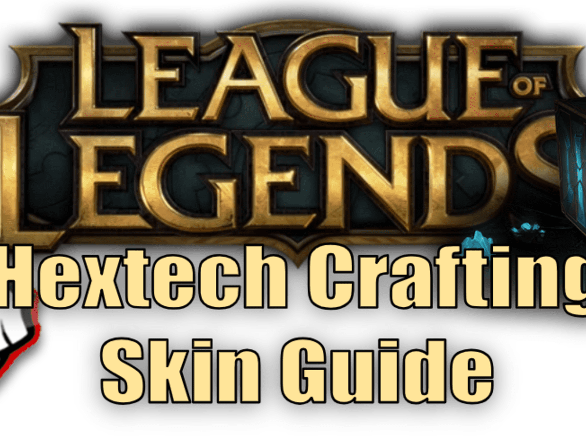 League of Legends" Hextech Crafting Guide: How Get Skins LevelSkip