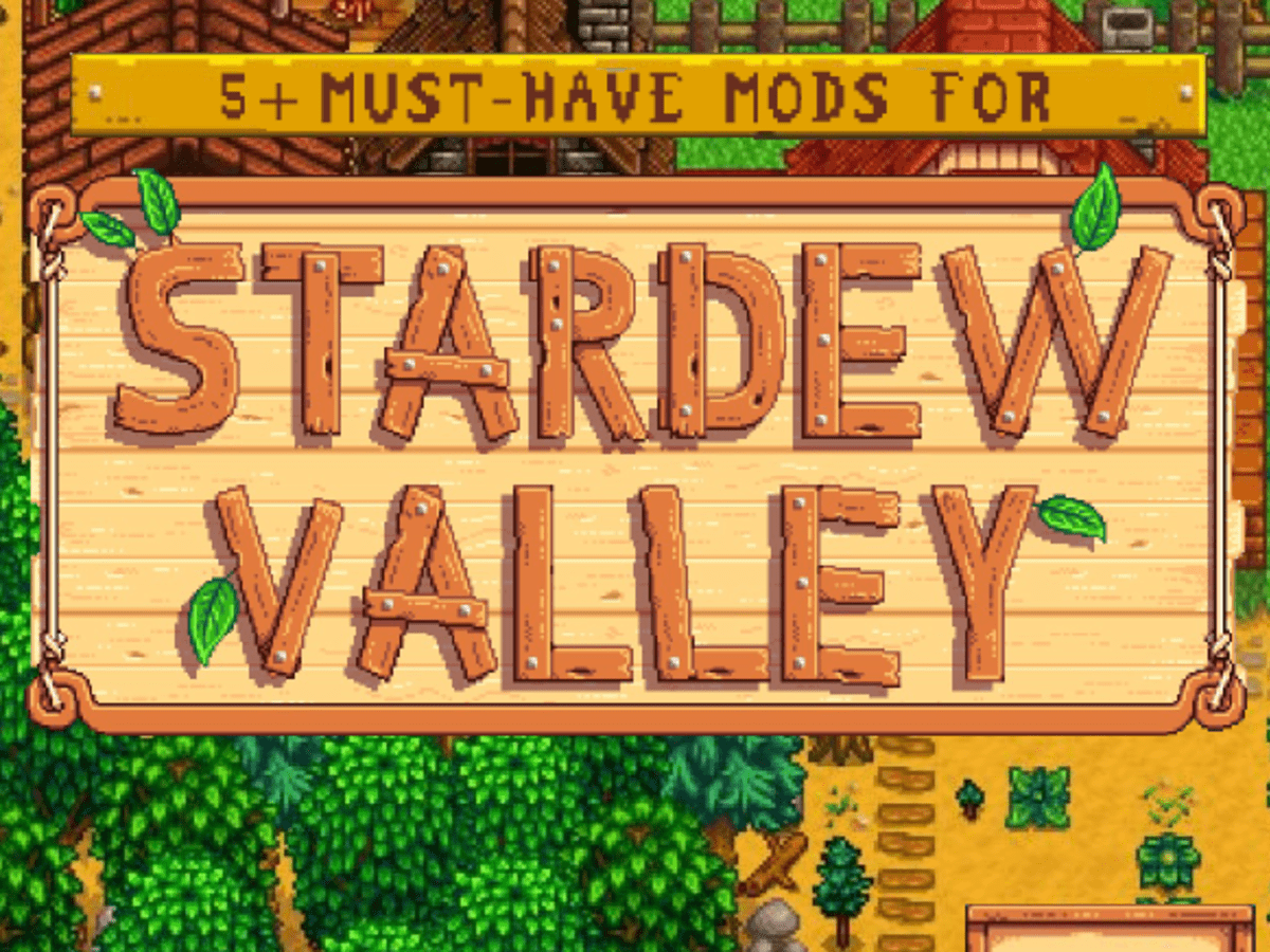 5 Must Have Stardew Valley Mods Levelskip