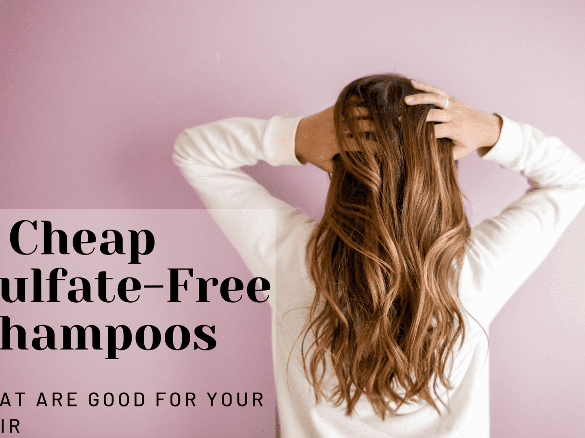 7 Cheap Sulfate-Free Shampoos That Are Good for Your Hair - Bellatory