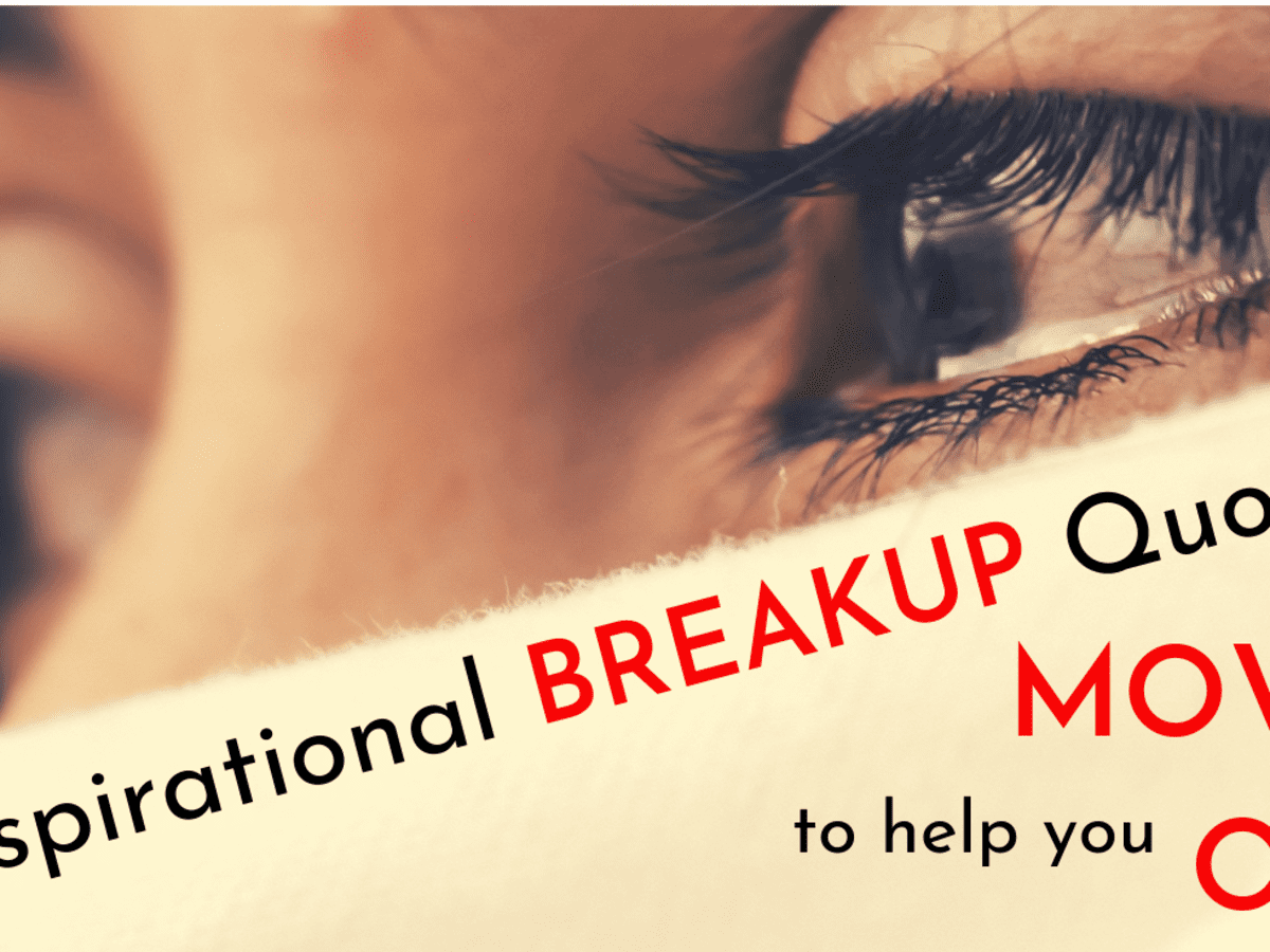 99 Inspirational Breakup Quotes and Sayings to Help You Move On - PairedLife