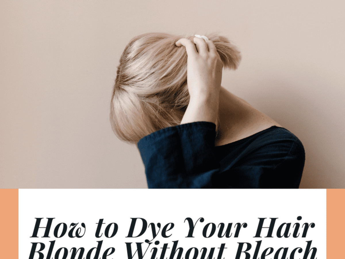How To Dye Your Hair Blonde Without Bleach Bellatory