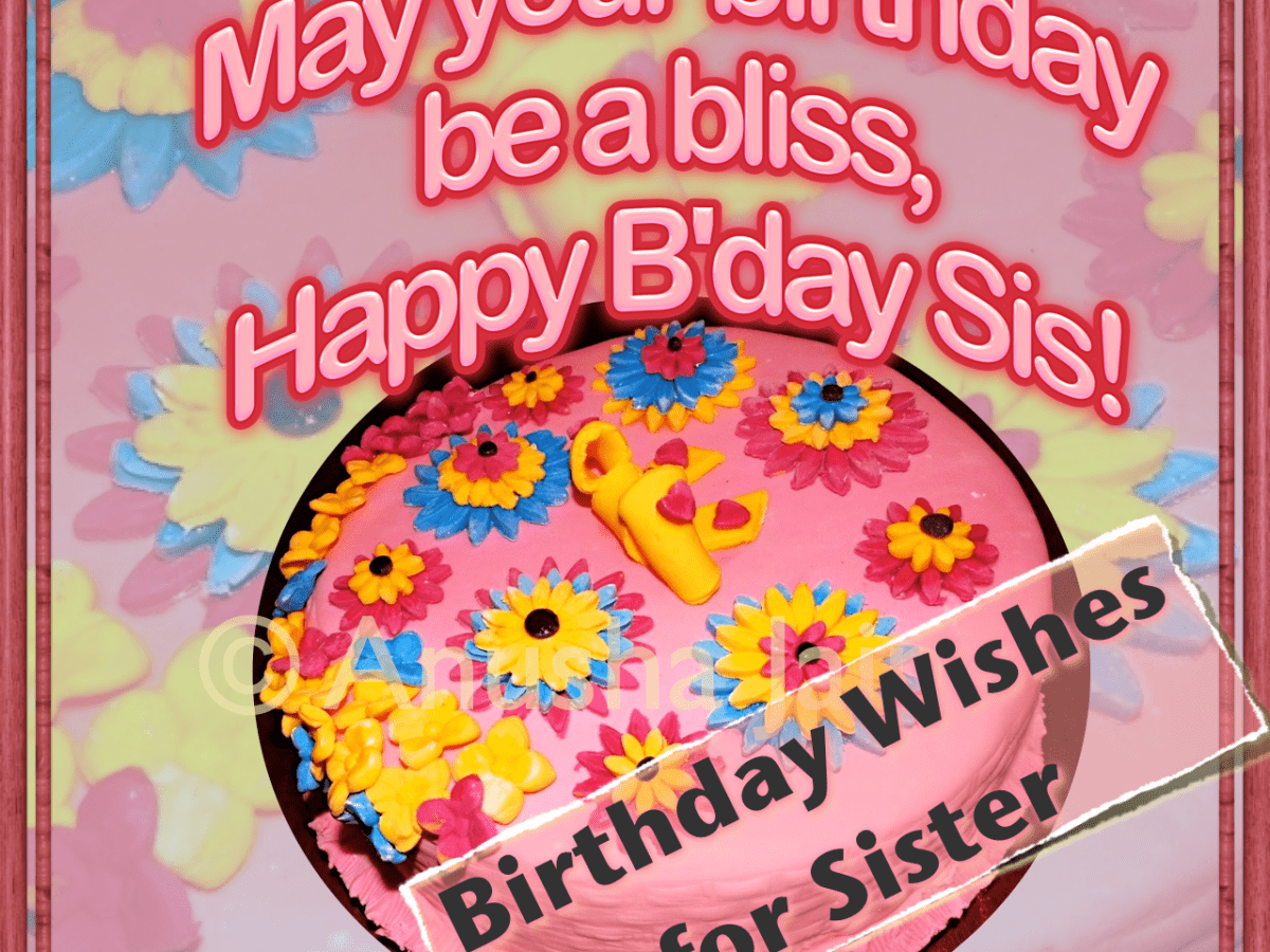 Birthday Wishes, Texts and Quotes for Sisters - Funny & Teasing, Heartfelt  & Sincere - HubPages