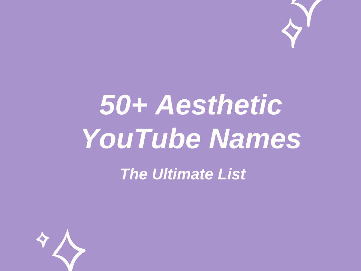 50+ Aesthetic YouTube Names to Check Out: The Ultimate List - TurboFuture