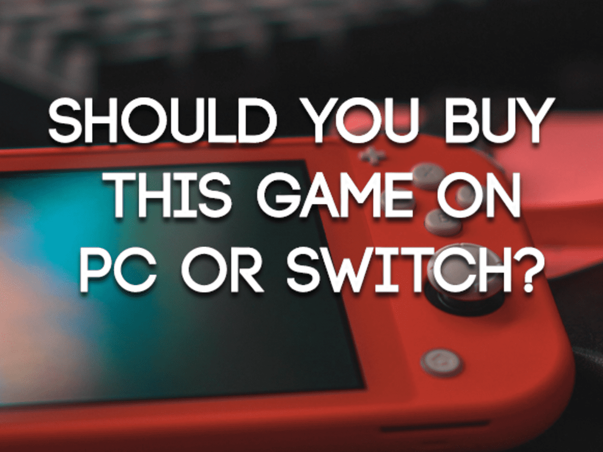 Should You a Game on PC or Switch? - LevelSkip