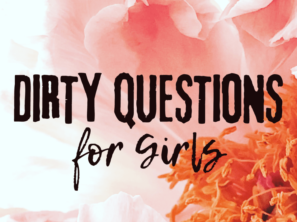 100 Dirty Questions To Ask A Girl Pairedlife