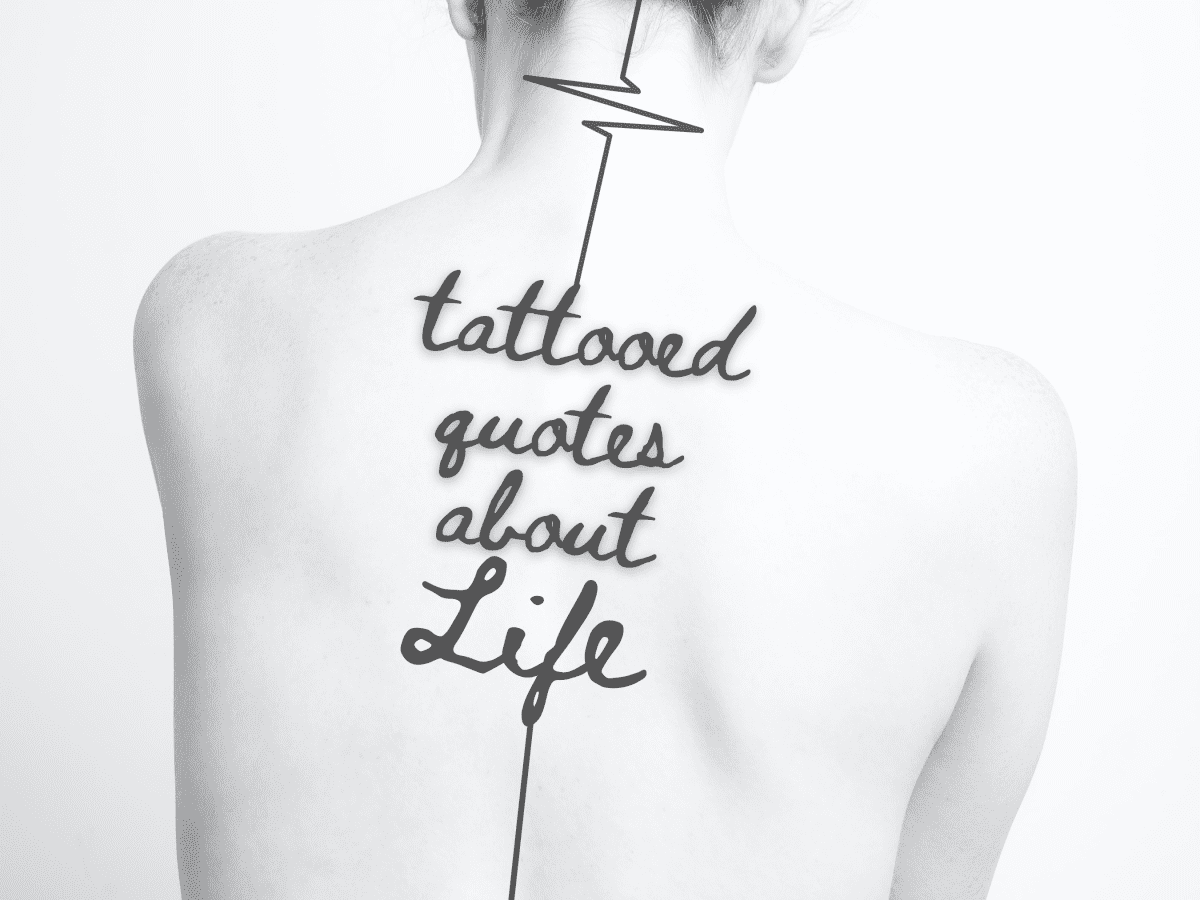 Tattoo Ideas: Quotes on Life - TatRing