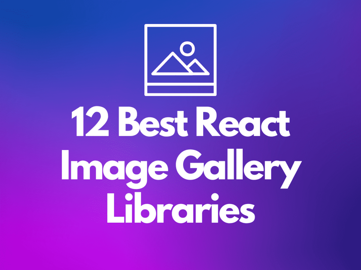 12 Best React Photo Gallery Libraries to Check Out: The Ultimate 