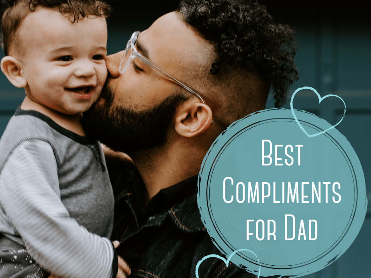 100 Best Compliments For Fathers Nice Things To Say To Dad Wehavekids