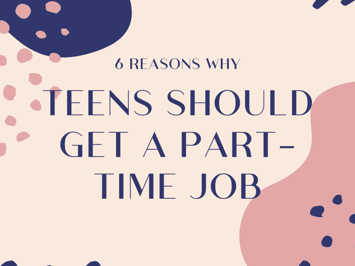 6 Reasons Why a Teenager Should Get a Part Time Job ToughNickel