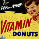 In the 1920s, key vitamins were identified as being important to human health. And, in turn, were injected into random food stuffs like the donuts in this ad.
