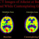 A brain scan of a long-term meditator who was also an atheist. The person was scanned at rest and while meditating on the concept of God. The results showed that there was no significant increase in the frontal lobes as with the other meditation prac