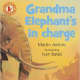 Grandma Elephant's in Charge by Martin Jenkins - All images are from amazon.com