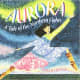 Aurora: A Tale of the Northern Lights by Mindy Dwyer