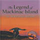The Legend of Mackinac Island by Kathy-jo Wargin