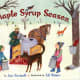Maple Syrup Season by Ann Purmell - Images are from amazon.com
